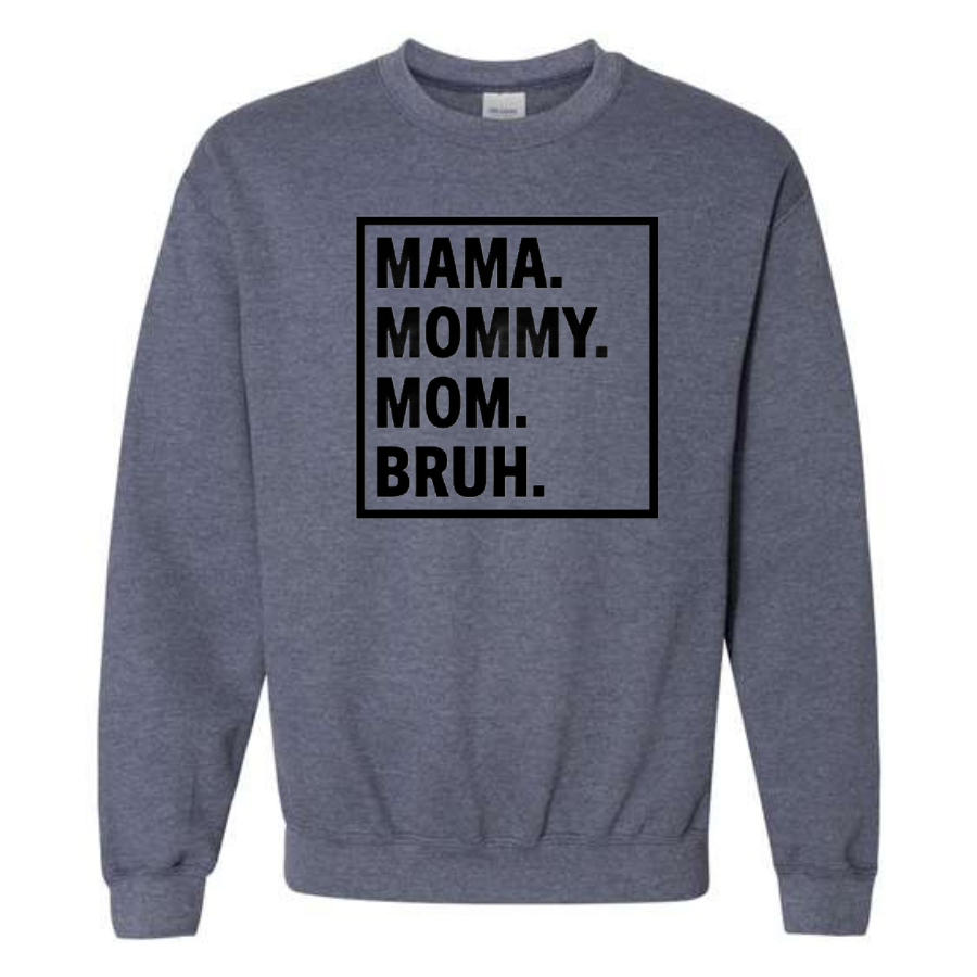 Mama. Mommy. Mom. Bruh.