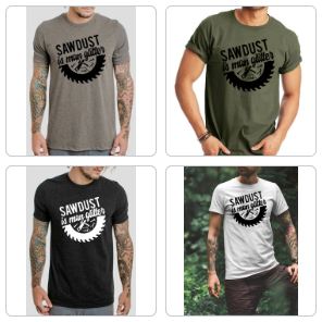 Sawdust Is Man Glitter - 8 Style Options