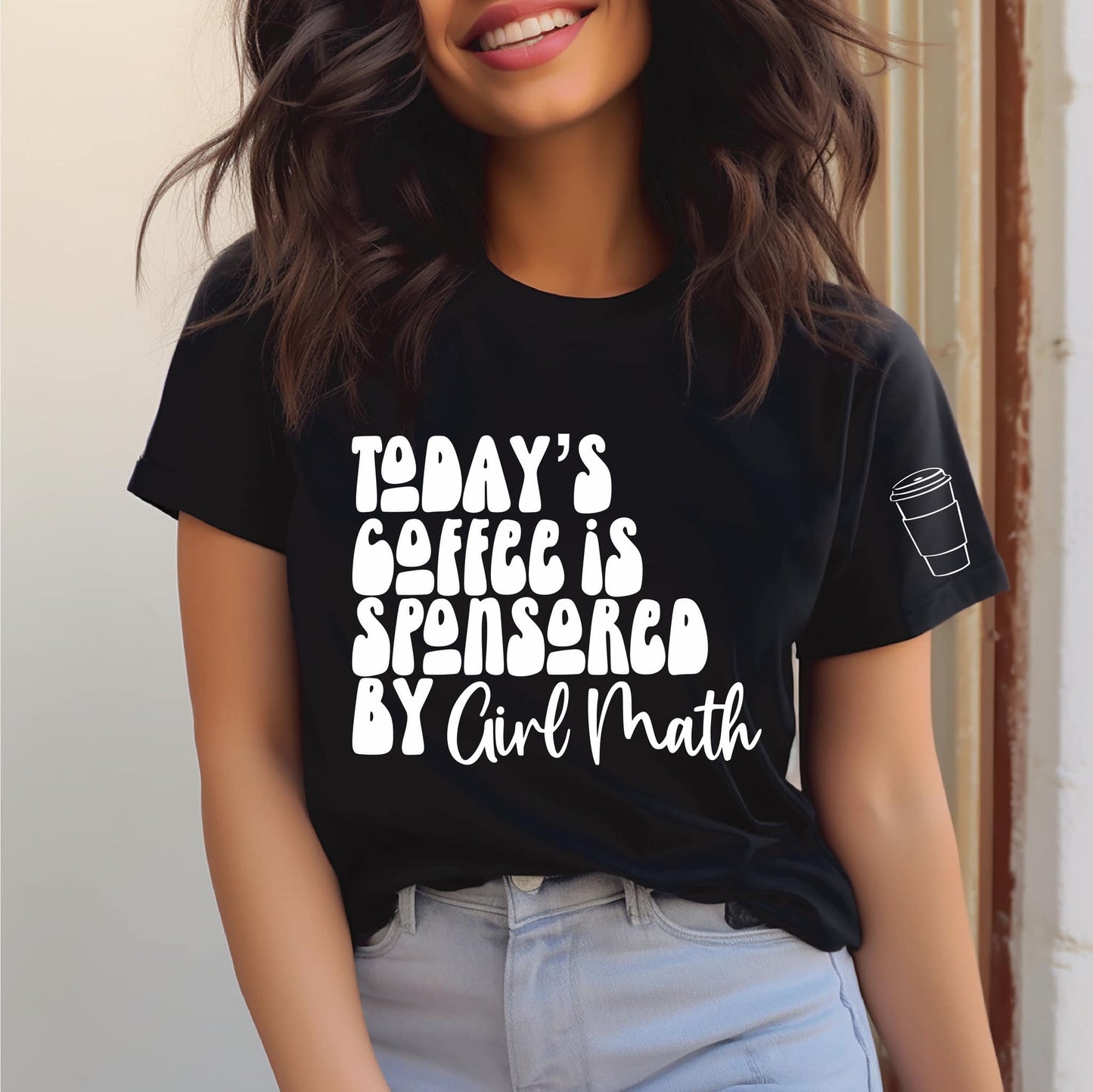 Todays Coffee Is Sponsored By Girl Math With Sleeve Accent Graphic Tee/Sweatshirt options